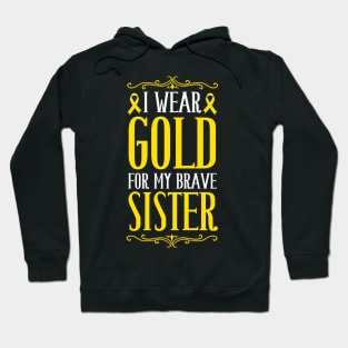 i wear gold for my brave sister childhood cancer awareness Hoodie